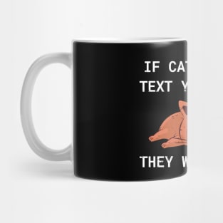 If Cats Could Text You Back - They Wouldn't Funny Cat, Distress Style Mug